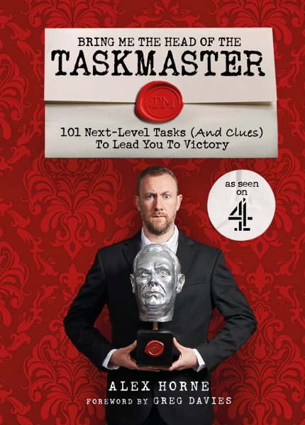 Bring Me The Head Of The Taskmaster by Alex Horne