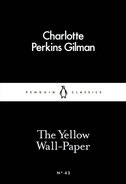 The Yellow Wallpaper by Charlotte Perkins Gilman