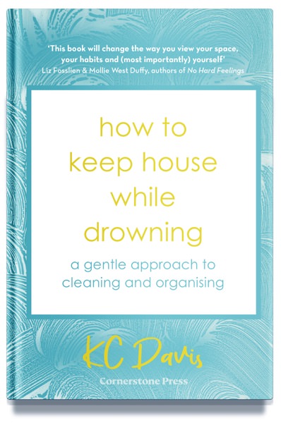 How to Keep House While Drowning by KC Davis