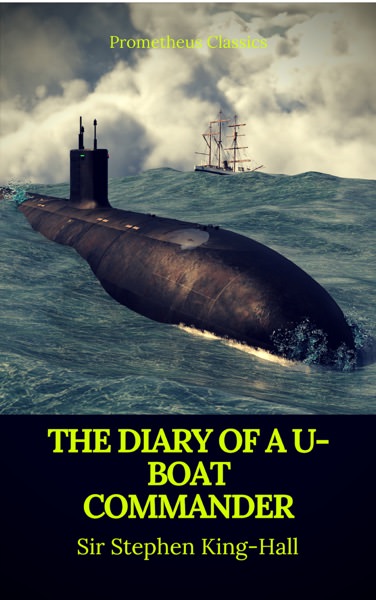 The Diary of a U-Boat Commander by Stephen King-Hall