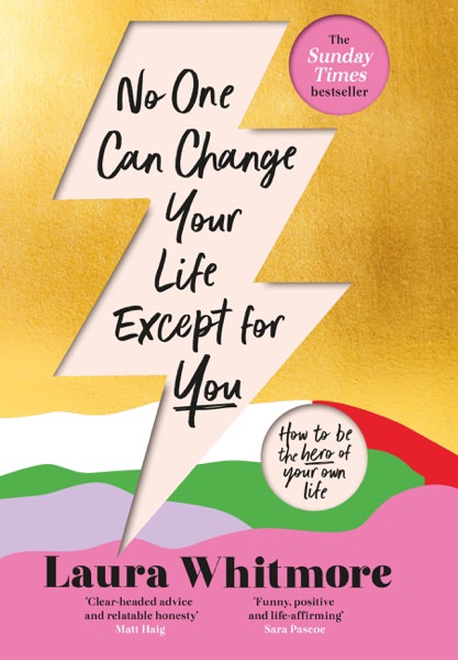 No One Can Change Your Life Except For You by Laura Whitmore