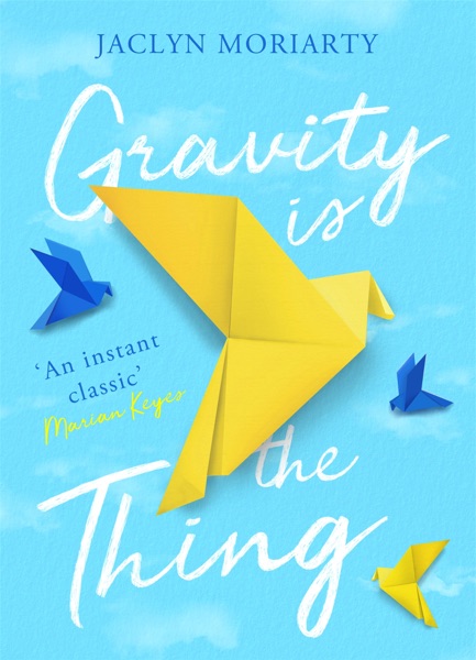 Gravity is the Thing by Jaclyn Moriarty