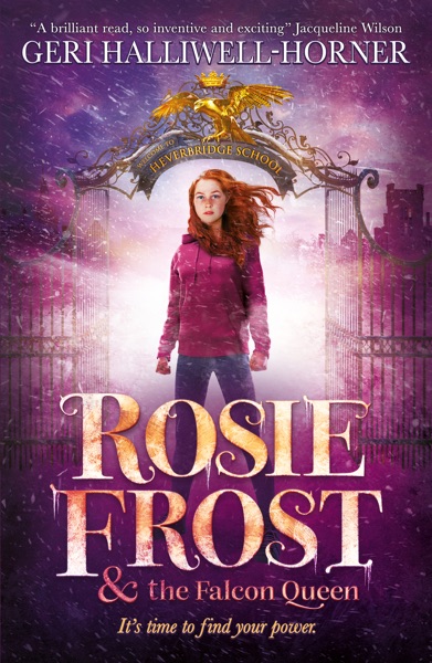 Rosie Frost and the Falcon Queen by Geri Halliwell-Horner