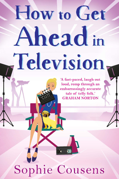 How to Get Ahead in Television by Sophie Cousens