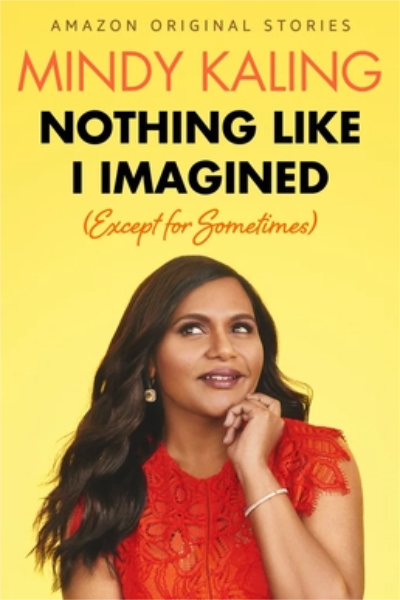 Nothing Like I Imagined by Mindy Kaling