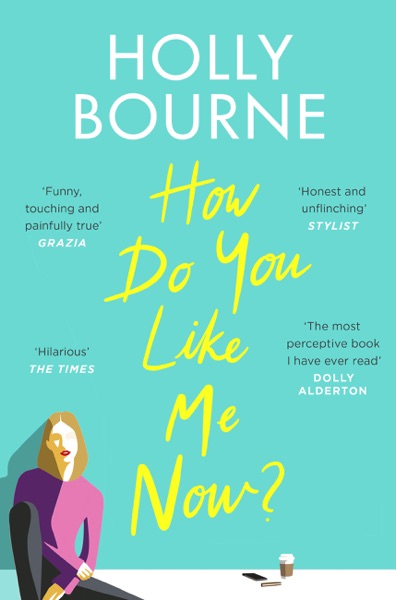 How Do You Like Me Now? by Holly Bourne