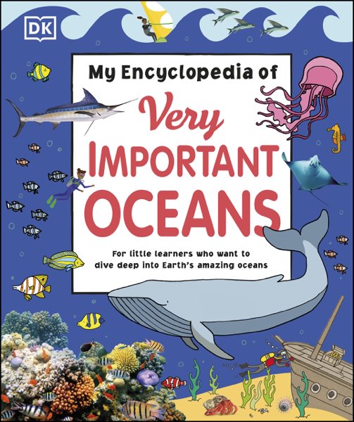 My Encyclopedia of Very Important Oceans by D. K. Publishing