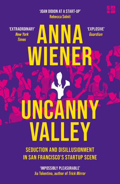 Uncanny Valley by Anna Wiener