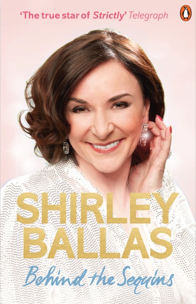 Behind the Sequins by Shirley Ballas