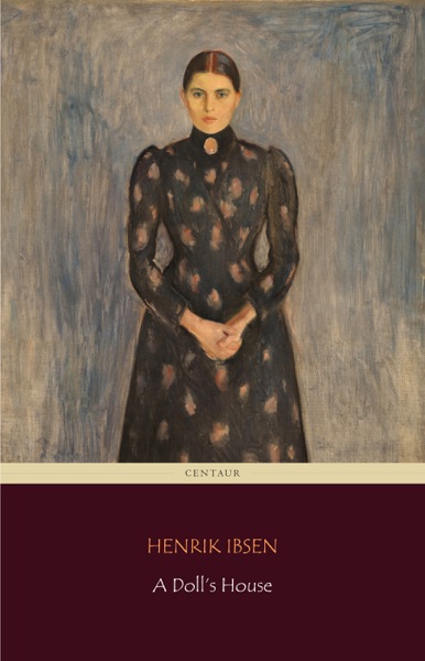 A Doll's House by Henrik Ibsen