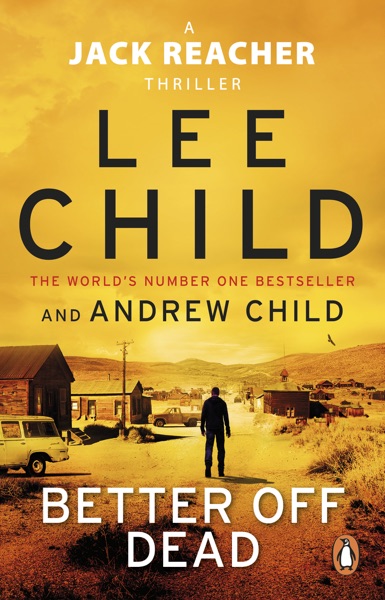 Better Off Dead by Lee Child and Andrew Child