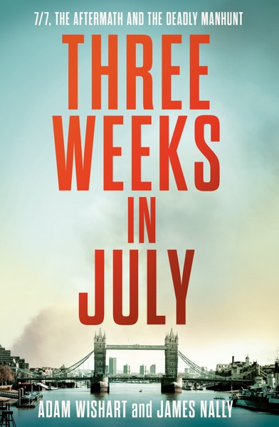 Three Weeks in July by Adam Wishart and James Nally