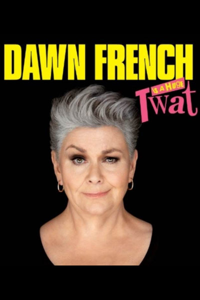 Dawn French Is a Huge Twat