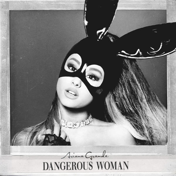 Dangerous Woman by Ariana Grande