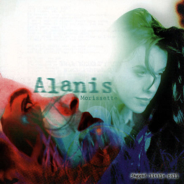 Jagged Little Pill by Alanis Morissette