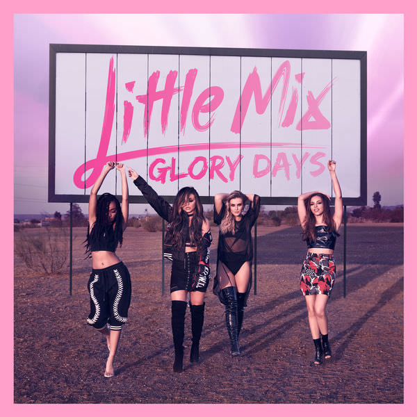 Glory Days by Little Mix
