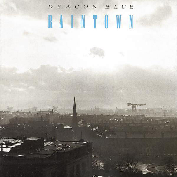 Raintown by Deacon Blue