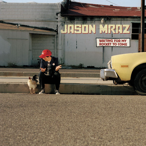 Waiting For My Rocket to Come by Jason Mraz