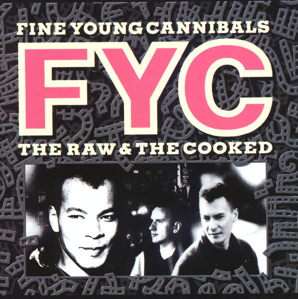 The Raw & the Cooked by Fine Young Cannibals