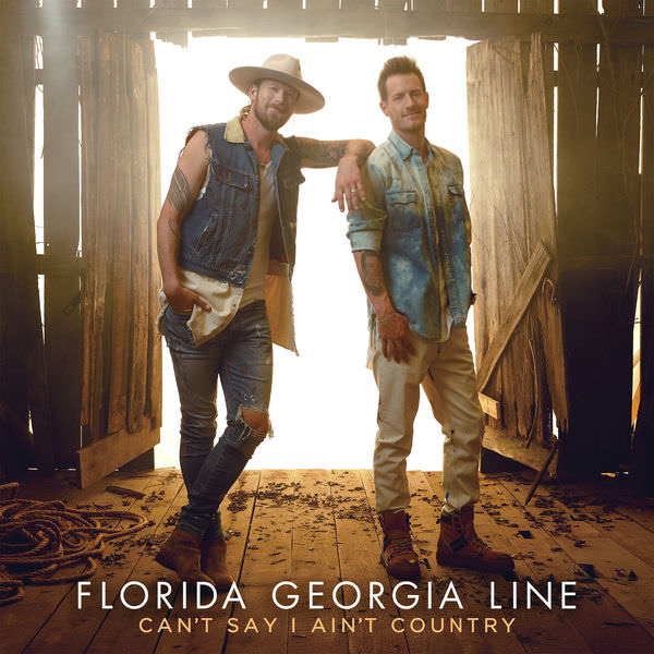 Can't Say I Ain't Country by Florida Georgia Line