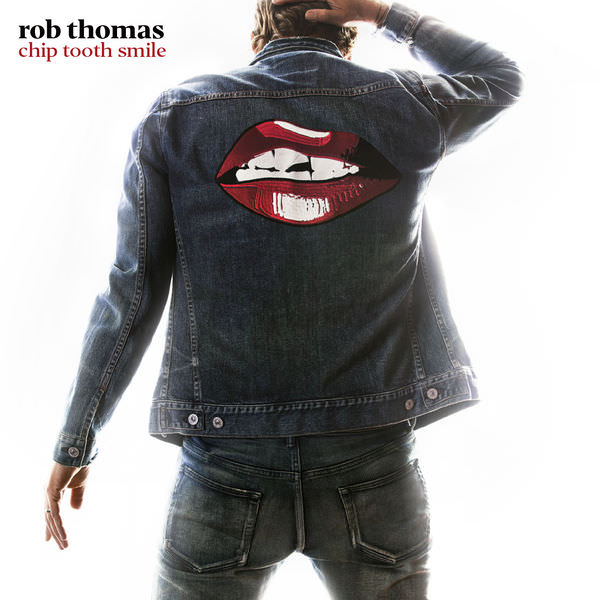 Chip Tooth Smile by Rob Thomas