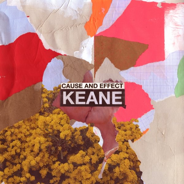 Cause and Effect by Keane