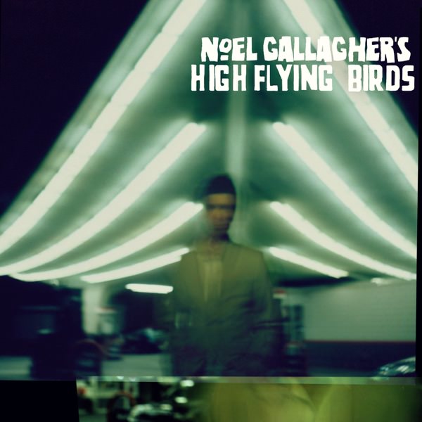 Noel Gallagher's High Flying Birds by Noel Gallagher's High Flying Birds