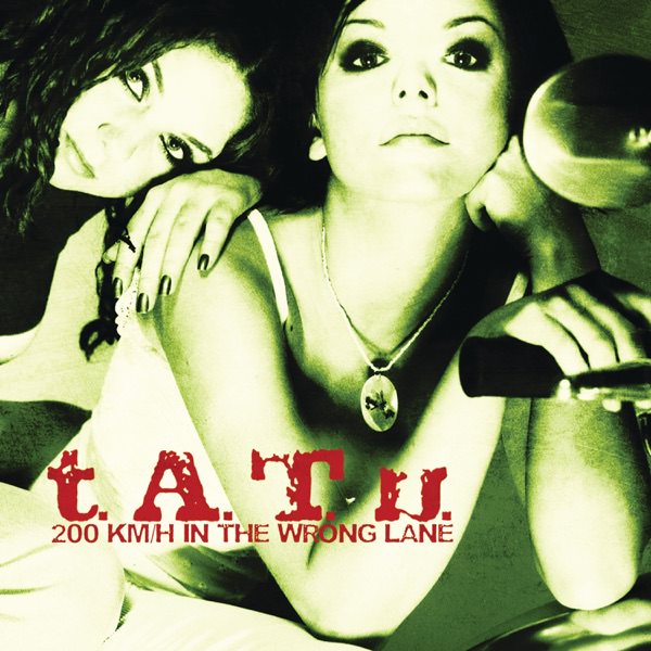 200 KM/H In the Wrong Lane by t.A.T.u.