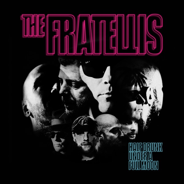 Half Drunk Under a Full Moon by The Fratellis