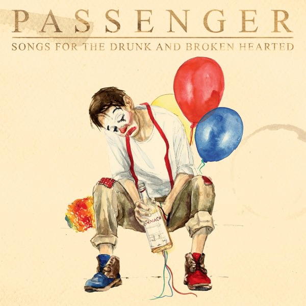 Songs for the Drunk and Broken Hearted by Passenger