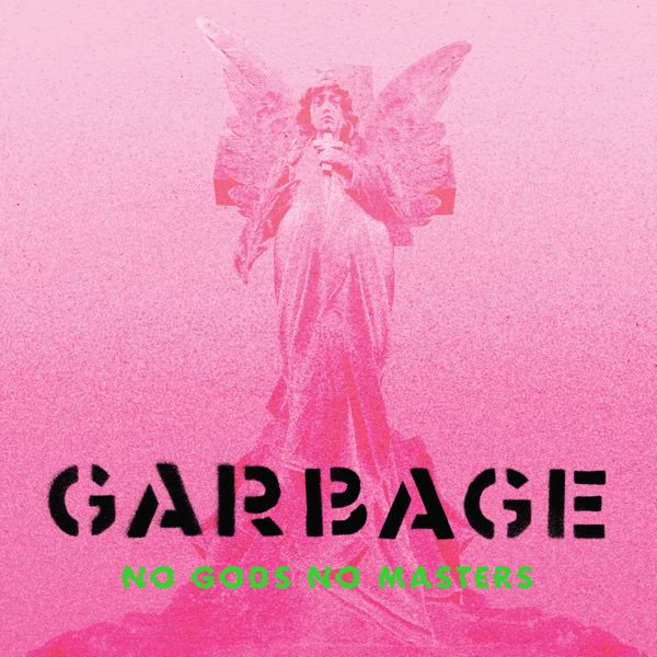No Gods No Masters by Garbage