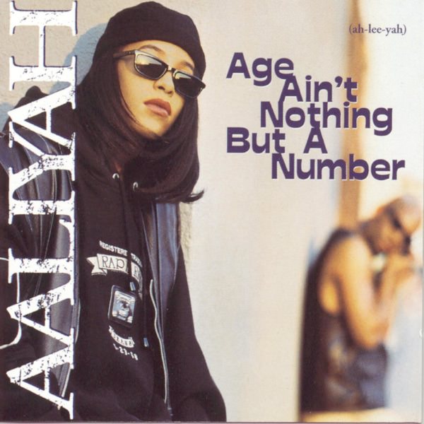 Age Ain't Nothing But a Number by Aaliyah