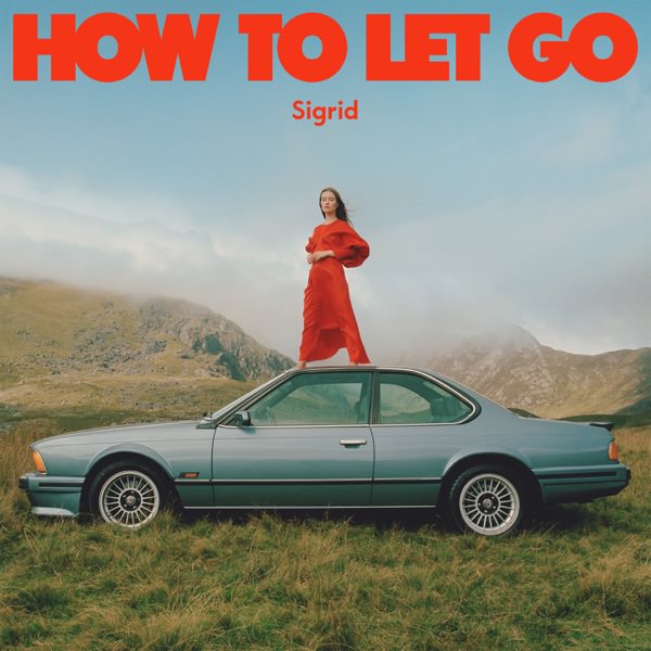 How to Let Go by Sigrid