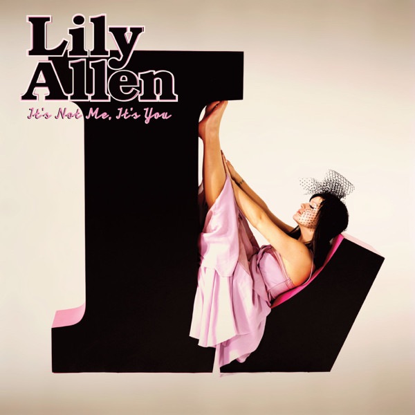 It's Not Me, It's You by Lily Allen