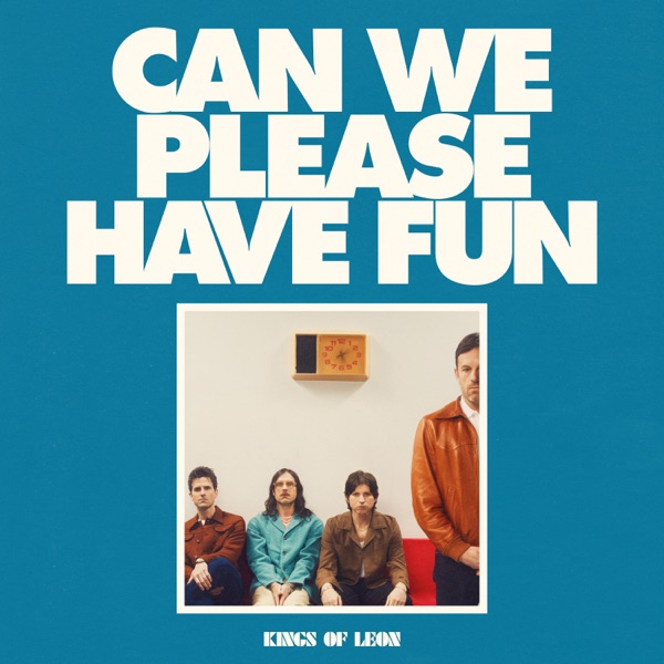 Can We Please Have Fun by Kings of Leon