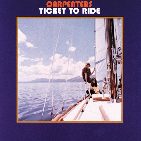Ticket to Ride by Carpenters