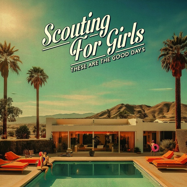 These Are The Good Days by Scouting for Girls